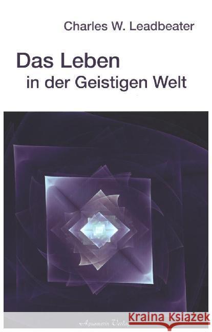 Das Leben in der Geistigen Welt Leadbeater, Charles W.   9783922936763 Aquamarin - książka