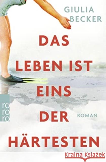 Das Leben ist eins der Härtesten : Roman. Ausgezeichnet mit dem Debütpreis der lit.Cologne 2019 Becker, Giulia 9783499610882 Rowohlt TB. - książka