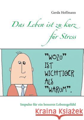 Das Leben ist zu kurz für Stress: Impulse für ein besseres Lebensgefühl Hoffmann, Gerda 9783738645057 Books on Demand - książka