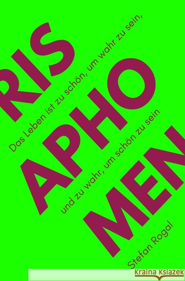 Das Leben ist zu schön, um wahr zu sein, und zu wahr, um schön zu sein Rogal, Stefan 9783758489884 epubli - książka