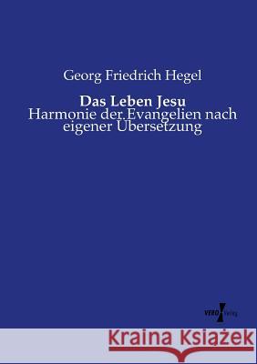 Das Leben Jesu: Harmonie der Evangelien nach eigener Übersetzung Georg Friedrich Hegel 9783737207614 Vero Verlag - książka