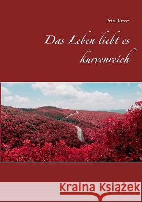 Das Leben liebt es kurvenreich Petra Kesse 9783749436385 Books on Demand - książka