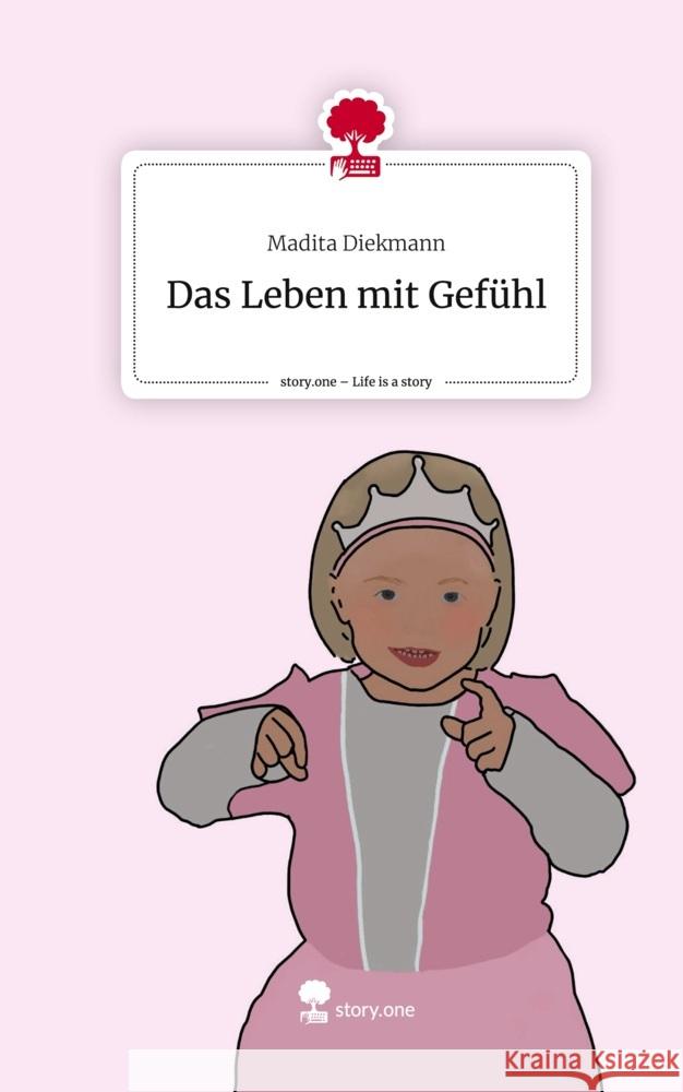 Das Leben mit Gefühl. Life is a Story - story.one Diekmann, Madita 9783711569103 story.one publishing - książka