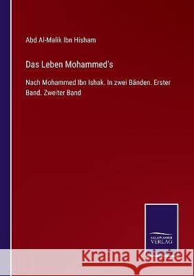 Das Leben Mohammed's: Nach Mohammed Ibn Ishak. In zwei Bänden. Erster Band. Zweiter Band Abd Al-Malik Ibn Hisham 9783375035587 Salzwasser-Verlag - książka