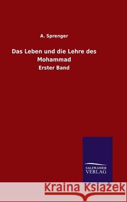 Das Leben und die Lehre des Mohammad: Erster Band Sprenger, A. 9783846053256 Salzwasser-Verlag Gmbh - książka