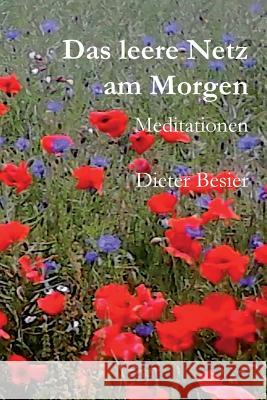 Das leere Netz am Morgen: Meditationen Besier, Dieter 9781482549270 Createspace Independent Publishing Platform - książka