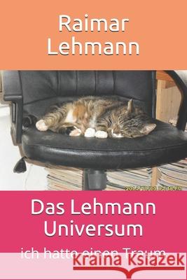 Das Lehmann Universum: ich hatte einen Traum Raimar Lehmann 9781074000004 Independently Published - książka