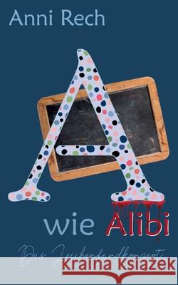 Das Leichenfundkonzept A: A wie Alibi Anni Rech 9783695130764 Bod - Books on Demand - książka