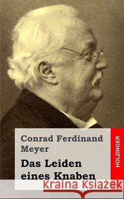 Das Leiden eines Knaben Meyer, Conrad Ferdinand 9781482646658 Createspace - książka