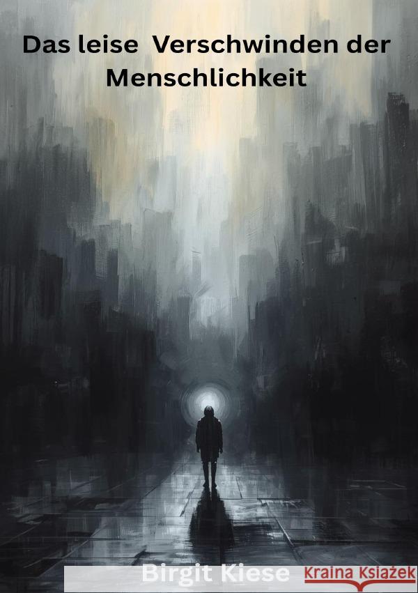 Das leise Verschwinden der Menschlichkeit Kiese, Birgit 9783565148851 epubli - książka