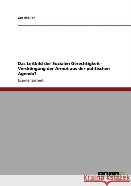 Das Leitbild der Sozialen Gerechtigkeit - Verdrängung der Armut aus der politischen Agenda? Möller, Jan 9783640271054 Grin Verlag - książka