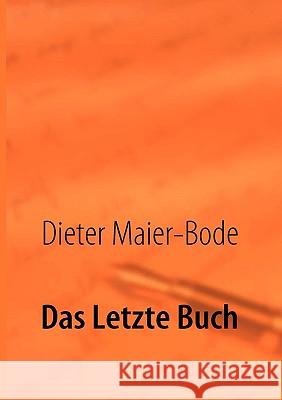 Das Letzte Buch: Das 3te Jahrtausend Internetorakel Maier-Bode, Dieter 9783837076806 Bod - książka