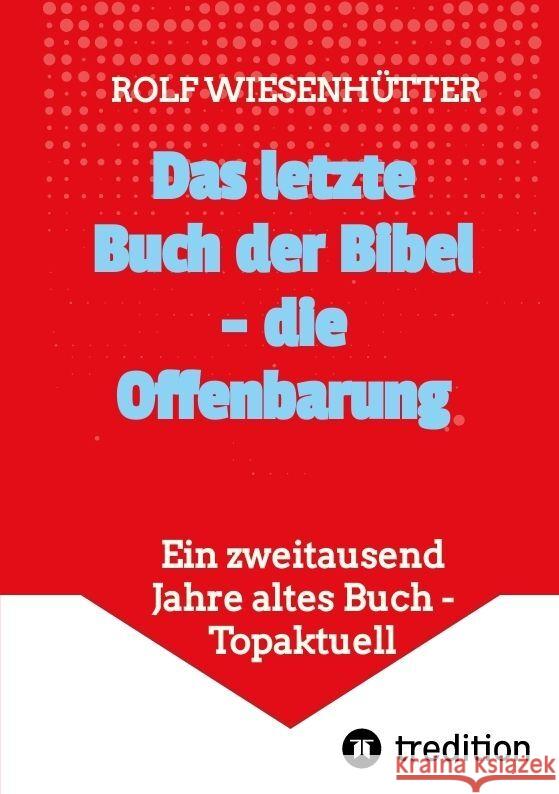 Das letzte Buch der Bibel - die Offenbarung Wiesenhütter, Rolf 9783347826533 tredition - książka