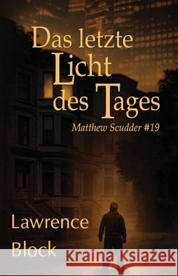 Das letzte Licht des Tages Lawrence Block Sepp Leeb 9781951939601 LB Productions - książka