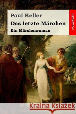 Das letzte Märchen: Ein Märchenroman Keller, Paul 9781542564526 Createspace Independent Publishing Platform - książka