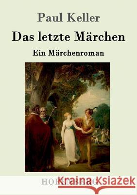 Das letzte Märchen: Ein Märchenroman Paul Keller 9783743702219 Hofenberg - książka