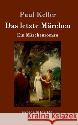 Das letzte Märchen: Ein Märchenroman Keller, Paul 9783743702226 Hofenberg - książka