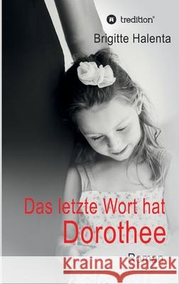 Das letzte Wort hat Dorothee Brigitte Halenta 9783743951921 Tredition Gmbh - książka