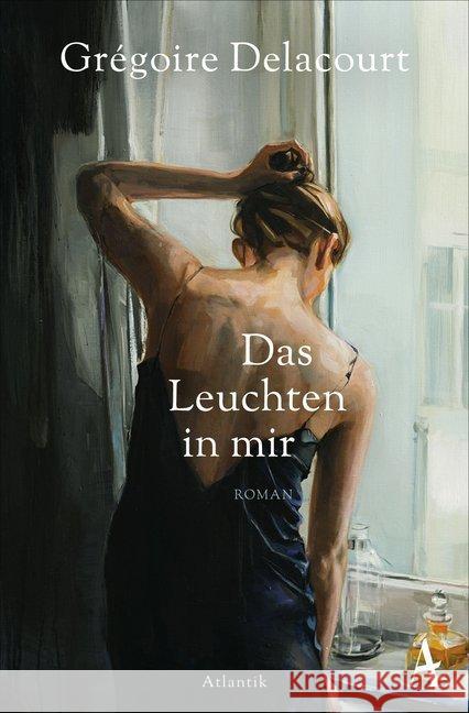 Das Leuchten in mir Delacourt, Grégoire 9783455006704 Atlantik Verlag - książka