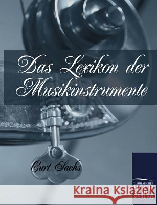Das Lexikon der Musikinstrumente Sachs, Curt 9783867415972 Europäischer Hochschulverlag - książka