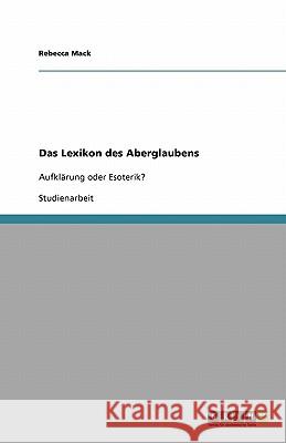 Das Lexikon des Aberglaubens : Aufklärung oder Esoterik? Rebecca Mack 9783640137770 Grin Verlag - książka