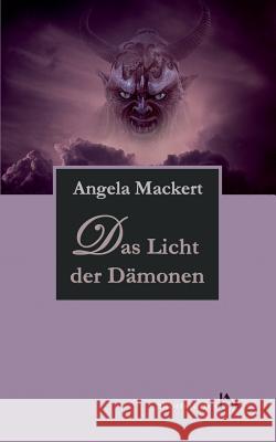 Das Licht der Dämonen Angela Mackert 9783741224522 Books on Demand - książka