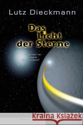 Das Licht der Sterne: Wie real ist unsere Wirklichkeit? Dieckmann, Lutz 9783000266942 Ldp Media Design - książka