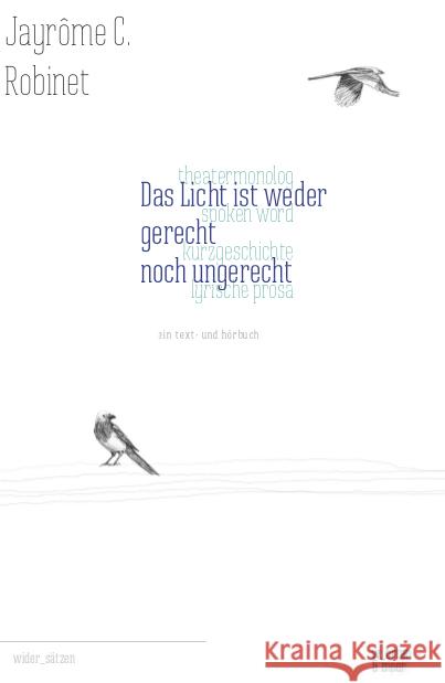 Das Licht ist weder gerecht noch ungerecht, m. 1 Audio-CD : Theatermonolog - Spoken Word - Kurzgeschichte - Lyrische Prosa. Ein Text- und Hörbuch Robinet, Jayrôme C. 9783945644003 w_orten & meer - książka