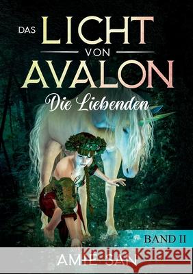 Das Licht von Avalon: Die Liebenden San, Amie 9783748261100 Tredition Gmbh - książka