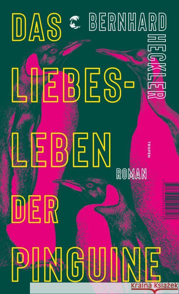 Das Liebesleben der Pinguine Heckler, Bernhard 9783608504828 Tropen - książka