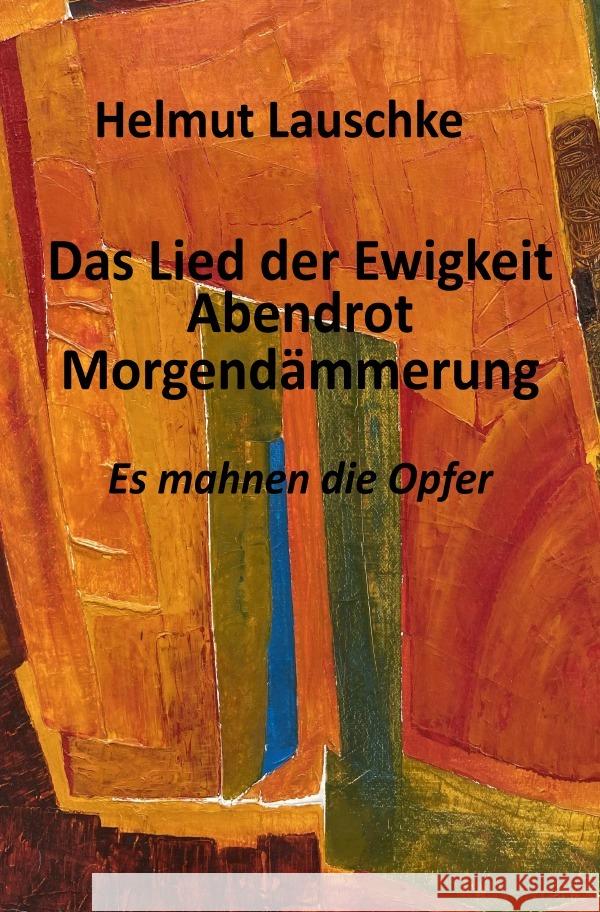 Das Lied der Ewigkeit - Abendrot - Morgendämmerung Lauschke, Helmut 9783757548957 epubli - książka