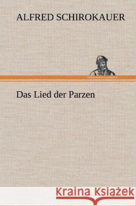 Das Lied der Parzen Schirokauer, Alfred 9783847266174 TREDITION CLASSICS - książka