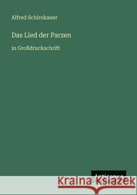 Das Lied der Parzen: in Gro?druckschrift Alfred Schirokauer 9783566027179 Antigonos Verlag - książka