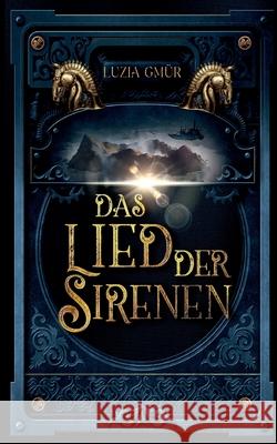 Das Lied der Sirenen Luzia Gm?r 9783819265013 Bod - Books on Demand - książka