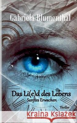 Das Li(e)d des Lebens: Sanftes Erwachen Gabriela Blumenthal 9783755792185 Books on Demand - książka