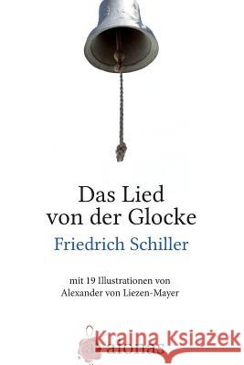 Das Lied von der Glocke: mit 19 Illustrationen von Alexander von Liezen-Mayer Von Liezen-Mayer, Alexander 9781502780904 Createspace - książka