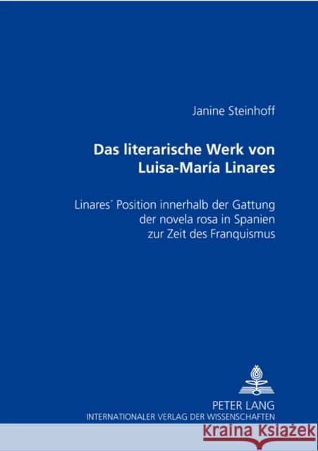 Das Literarische Werk Von Luisa-María Linares: Linares' Position Innerhalb Der Gattung Der Novela Rosa in Spanien Zur Zeit Des Franquismus Steinhoff, Janine 9783631551509 Peter Lang Gmbh, Internationaler Verlag Der W - książka