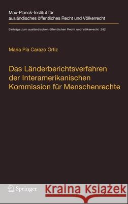 Das Länderberichtsverfahren Der Interamerikanischen Kommission Für Menschenrechte: Die Behandlung Schwerer Und Systematischer Menschenrechtsverletzung Carazo Ortiz, María Pía 9783662587775 Springer Berlin Heidelberg - książka