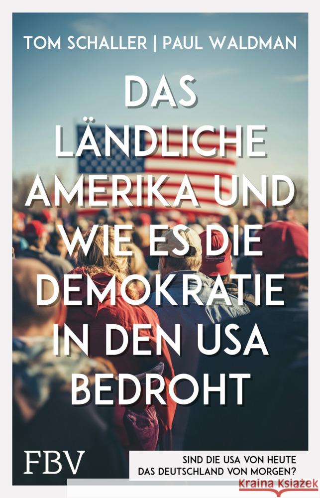 Das ländliche Amerika und wie es die Demokratie in den USA bedroht Schaller, Tom, Waldman, Paul 9783959728218 FinanzBuch Verlag - książka