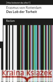 Das Lob der Torheit : (Was bedeutet das alles?) Erasmus von Rotterdam 9783150190364 Reclam, Ditzingen - książka