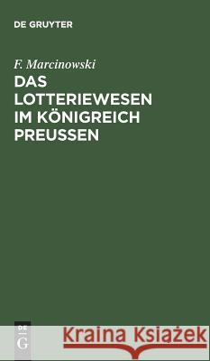 Das Lotteriewesen im Königreich Preußen F Marcinowski 9783111285597 De Gruyter - książka