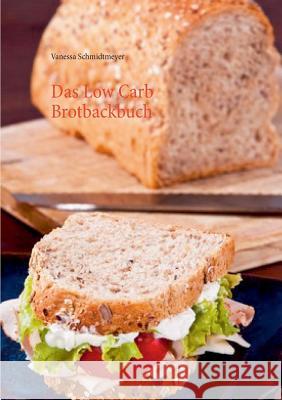 Das Low Carb Brotbackbuch Vanessa Schmidtmeyer 9783735792761 Books on Demand - książka