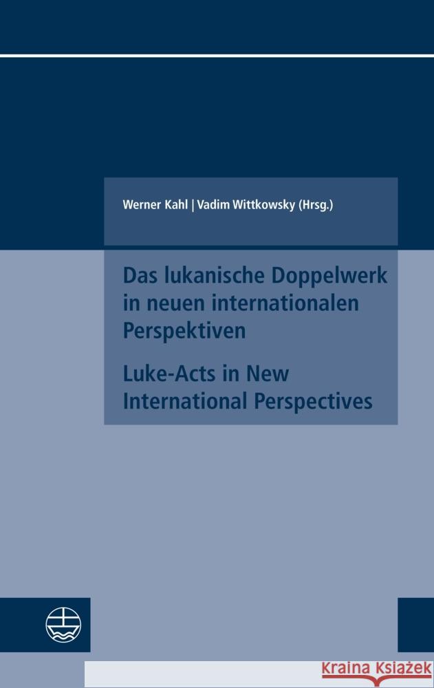 Das Lukanische Doppelwerk in Neuen Internationalen Perspektiven / Luke-Acts in New International Perspectives Werner Kahl Vadim Wittkowsky 9783374075492 Evangelische Verlagsanstalt - książka