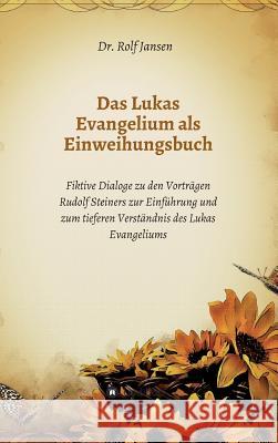 Das Lukas Evangelium als Einweihungsbuch Jansen, Dr Rolf 9783748218562 Tredition Gmbh - książka