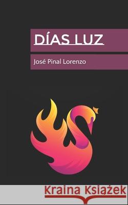 Días Luz Jose Pinal Lorenzo 9798320975207 Independently Published - książka