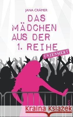 Das Mädchen aus der 1. Reihe : Roman. Unzensiert Crämer, Jana 9783957512970 hockebooks - książka