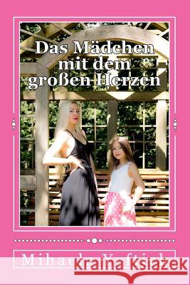 Das maedchen mit dem grossen herzen Koenig, Mirella 9781517779061 Createspace Independent Publishing Platform - książka