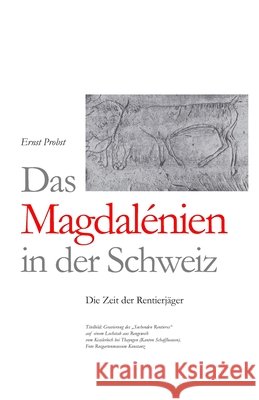 Das Magdalénien in der Schweiz: Die Zeit der Rentierjäger Ernst Probst 9798574358719 Independently Published - książka