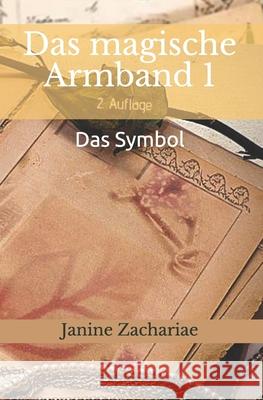Das magische Armband 1 2.Auflage: Das Symbol Zachariae, Janine 9781530787562 Createspace Independent Publishing Platform - książka