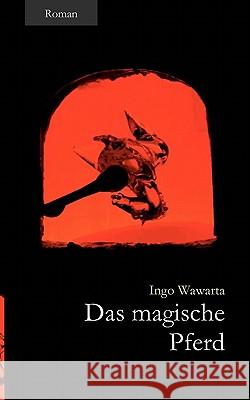 Das magische Pferd Ingo Wawarta 9783833439582 Books on Demand - książka